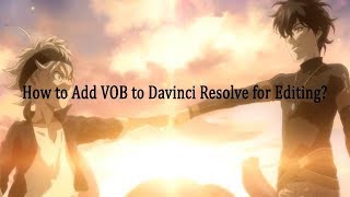 How to Add VOB to Davinci Resolve for Editing [upl. by Alfi]