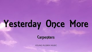 Carpenters  Yesterday Once More Lyrics [upl. by Sheffield]