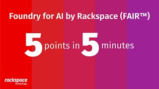 5 points in 5 minutes Foundry for AI by Rackspace FAIR™ [upl. by Ycat]