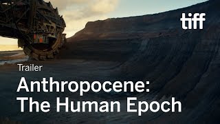 ANTHROPOCENE THE HUMAN EPOCH Trailer  TIFF 2018 [upl. by Linnie]