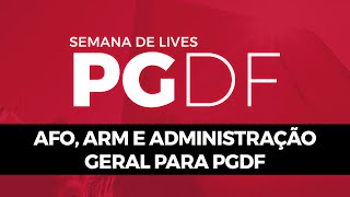 SEMANA DE LIVES PGDF  AFO ARM E ADMINISTRAÇÃO GERAL  PROF JOSÉ WESLEY [upl. by Anelac]