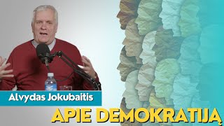 Su Alvydu Jokubaičiu APIE DEMOKRATIJĄ [upl. by Sarat]