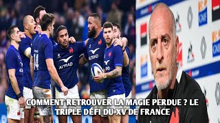 COMMENT RETROUVER LA MAGIE PERDUE  LE TRIPLE DÉFI DU XV DE FRANCE [upl. by Iams]