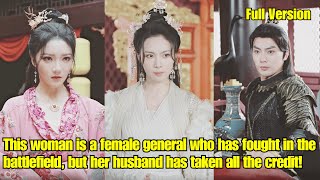 【ENG SUB】This woman is a general who has fought in the battlefield but husband has taken credit [upl. by Alidus517]