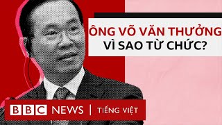 Chủ tịch nước Võ Văn Thưởng từ chức những điều đáng chú ý [upl. by Norward]