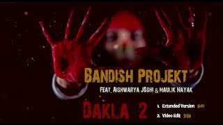 Bandish projekt  Dakla 2 Feat Aishwaryajoshimusic amp Maulik Nayak [upl. by Milicent]