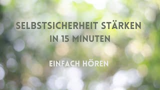 Selbstsicherheit Hypnose  Meditation Selbstsicherer in 15 Minuten [upl. by Chuipek]