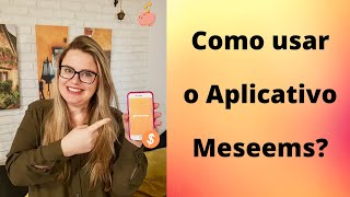 💰 Como usar o App Meseems e Ganhar Dinheiro [upl. by Roscoe669]