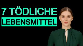 Vermeiden Sie diese 7 Lebensmittel die TÖDLICH sein können [upl. by Kimberlee977]