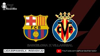 CAMPEONATO ESPANHOL  BARCELONA X VILLARREAL  NARRAÇÃO AO VIVO ÁUDIO [upl. by Hoisch]