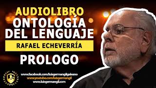 ✅✅Audiolibro  Ontologia del Lenguaje  RAFAEL ECHEVERRÍA  Prologo✅✅ [upl. by Aelrac]