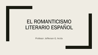 Romanticismo Literario Español Clase Virtual de Literatura Española [upl. by Publea]