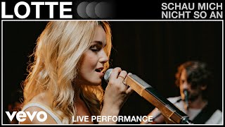 LOTTE  Schau mich nicht so an  Live Performance  Vevo [upl. by Longwood]