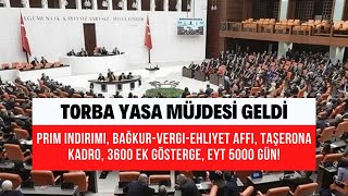 Prim indirimi Bağkur vergi ehliyet affı taşerona kadro 3600 ek gösterge EYT 5000 gün [upl. by Egiap25]