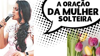 ORAÇÃO DA MULHER SOLTEIRA  2 MINUTOS PRA ABENÇOAR A SUA VIDA SENTIMENTAL ALINE GARCIA [upl. by Intyrb]