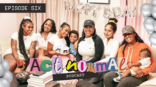 ACT NORMAL PODCAST  EPISODE 6 quotHAPPY BIRTHDAY JAYDA quot [upl. by Klarrisa]