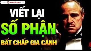 BẤT CHẤP GIA CẢNH HAY XUẤT THÂN  AI CŨNG CÓ THỂ VIẾT LẠI SỐ PHẬN CỦA CHÍNH MÌNH  Tư Duy Làm Giàu [upl. by Leelah]