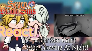 The Seven Deadly Sins React Her Son Cant Stop Growing At Night GL2 [upl. by Gwenn]