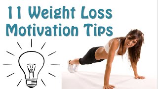 11 Tips How to Get the Motivation to Lose Weight [upl. by Edorej658]