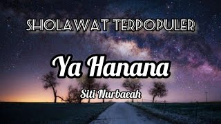 Lirik Ya Hanana  Siti Nurbaeah Arab amp Latin  Sholawat Terpopuler  Sholawat Terbaru [upl. by Kelley]