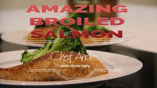 Amazing broiled salmon by Chef Andre  Make Skinny Tasty [upl. by Atla585]