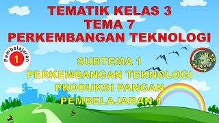 Kelas 3 Tematik  Tema 7 Subtema 1 Pembelajaran 1 PERKEMBANGAN TEKNOLOGI [upl. by Rida]