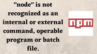 quotnodequot is not recognized as an internal or external command operable program or batch file [upl. by Gunthar]