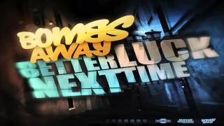 Bombs Away  Better Luck Next Time Original Mix [upl. by Hollie666]