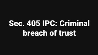 Sec 405 IPC Criminal breach of trust [upl. by Idnyl]