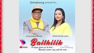 BAITHILIK  New Dimasa Fusion Song  Joynacharan Bathari  Padma Bathari [upl. by Hildie]