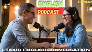 Complete 1 Hour Podcast Conversation For Learning English🔥  Beginners to Advance Level EP02 [upl. by Ekaterina698]