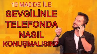 SEVGİLİNLEFLÖRTÜNLE TELEFONDA NASIL KONUŞMALISIN 10 ÖNEMİ MADDE [upl. by Jerrie]