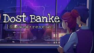 Dost Banke lofislowedreverb [upl. by Llewsor]