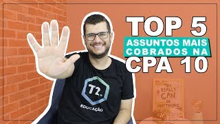 🔥 TOP 5 ASSUNTOS MAIS COBRADOS NA CPA 10  O que cai na CPA 10 [upl. by Osrit]