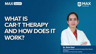 What is CART Cell Therapy  Dr Esha Kaul  MICC Vaishali [upl. by Thompson]