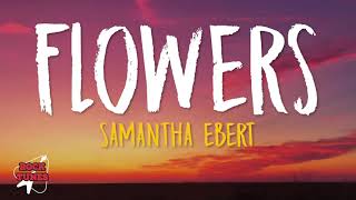 Samantha Ebert  Flowers Lyrics [upl. by Dnomsad]