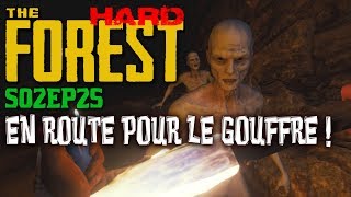 THE FOREST HARD  EN ROUTE POUR LE GOUFFRE  S2E25 LETS PLAY FR [upl. by Mloclam]