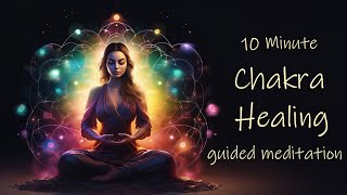 10 Minute Chakra Healing Guided Meditation [upl. by Anitirhc]