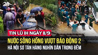 Tin lũ 1h ngày 119 Nước sông Hồng vượt báo động 2 Hà Nội sơ tán hàng nghìn dân trong đêm  VTV24 [upl. by Rabma]