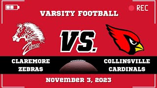 Claremore Varsity Football vs Collinsville Cardinals November 3 2023 [upl. by Esirtal]