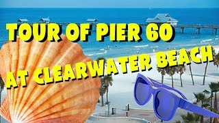 Tour of Pier 60 at Clearwater Beach [upl. by Bakeman153]