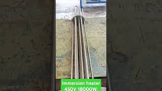 Immersion heater 450V 18000W [upl. by Munmro218]