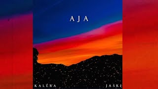 AJA  Kaléra Feat Jaski [upl. by Anrat943]