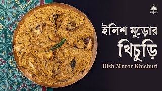 Ilish Muror Khichuri  Ilish Randhan Series  Episode 6 [upl. by Adelheid]