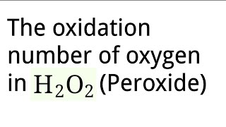 The oxidation number of oxygen in H2O2Peroxide is [upl. by Fulks]