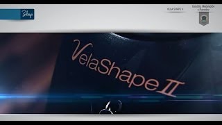 Velashape 2 [upl. by Halda]