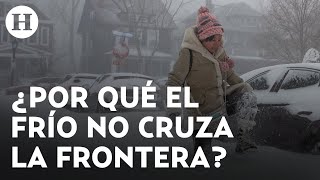 México y la Tormenta Invernal ¿El clima sí conoce de fronteras [upl. by Pownall]