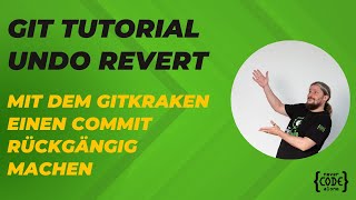 Git Tutorial Undo revert mit dem Gitkraken einen Commit rückgängig machen [upl. by Oravla]