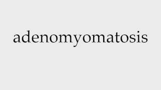 How to Pronounce adenomyomatosis [upl. by Jb]