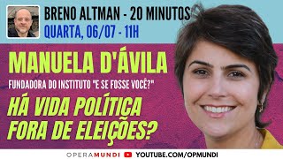 MANUELA DÁVILA HÁ VIDA POLÍTICA FORA DE ELEIÇÕES  20 Minutos Entrevista [upl. by Isolt]